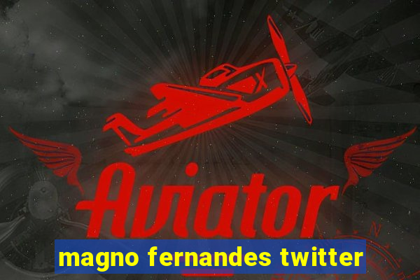 magno fernandes twitter